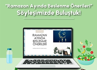 "Ramazan Ayında Beslenme Önerileri" Söyleşimizde Buluştuk!